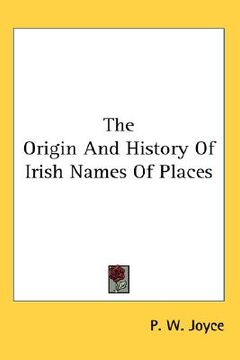 portada the origin and history of irish names of places (en Inglés)