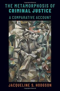 portada The Metamorphosis of Criminal Justice: A Comparative Account (Studies in Penal Theory and Philosophy) (en Inglés)
