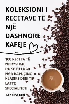 portada Koleksioni I Recetave Të Një Dashnore Kafeje (en Albanian)