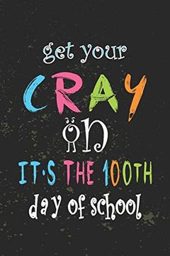 portada Get Your Cray on It's the 100Th day of School: Funny Vintage School Teacher Gift (en Inglés)