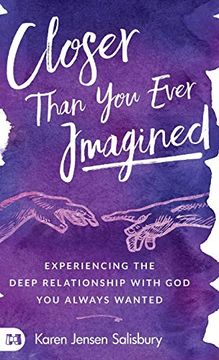 portada Closer Than you Ever Imagined: Experiencing the Deep Relationship With god you Always Wanted 