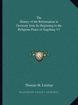 portada the history of the reformation in germany from its beginning to the religious peace of augsburg v1 (en Inglés)