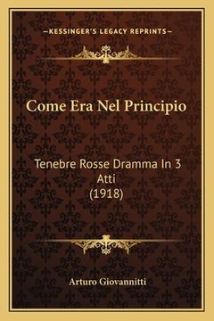 portada Come Era Nel Principio: Tenebre Rosse Dramma In 3 Atti (1918) (en Italiano)