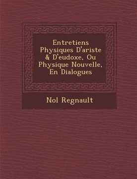 portada Entretiens Physiques D'Ariste & D'Eudoxe, Ou Physique Nouvelle, En Dialogues (en Francés)