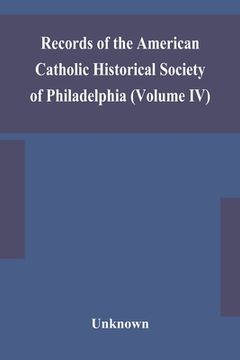 portada Records of the American Catholic Historical Society of Philadelphia (Volume IV)