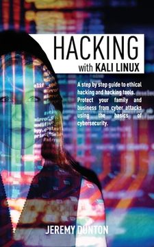 portada Hacking with Kali Linux: A Step By Step Guide To Ethical Hacking, Hacking Tools, Protect Your Family And Business From Cyber Attacks Using The