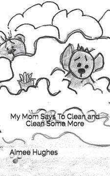 portada My Mom Says To Clean and Clean Some More (en Inglés)