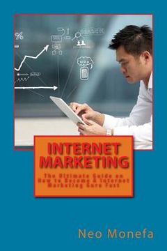 portada Internet Marketing: The Ultimate Guide on How to Become A Internet Marketing Guru Fast