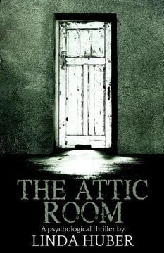 portada The Attic Room: A psychological thriller (en Inglés)