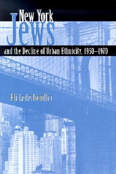 portada new york jews and the decline of urban ethnicity: 1950-1970 (en Inglés)