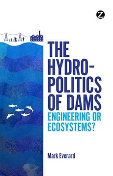 portada The Hydropolitics of Dams: Engineering or Ecosystems? (en Inglés)