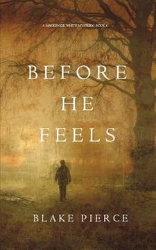 portada Before He Feels (A Mackenzie White Mystery-Book 6) (en Inglés)