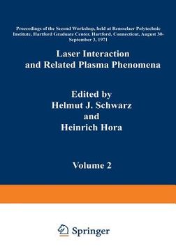 portada Laser Interaction and Related Plasma Phenomena: Volume 2 Proceedings of the Second Workshop, Held at Rensselaer Polytechnic Institute, Hartford Gradua (in English)