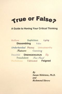 portada True or False?: A Guide to Honing Your Critical Thinking (en Inglés)