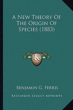 portada a new theory of the origin of species (1883) (en Inglés)