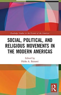 portada Social, Political, and Religious Movements in the Modern Americas (Routledge Studies in the History of the Americas) (en Inglés)