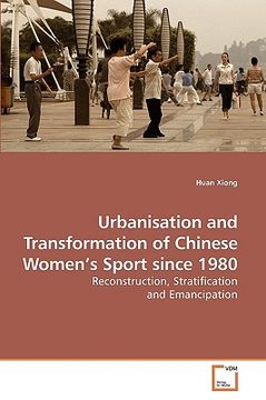 portada urbanisation and transformation of chinese women's sport since 1980 (en Inglés)