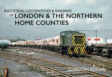portada Industrial Locomotives & Railways of London & the Northern Home Counties