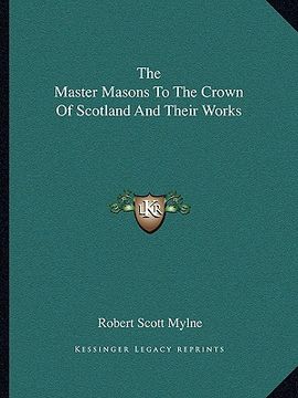 portada the master masons to the crown of scotland and their works (in English)