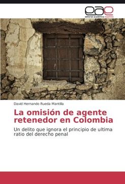 portada La omisión de agente retenedor en Colombia: Un delito que ignora el principio de ultima ratio del derecho penal