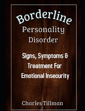 portada Borderline Personality Disorder: Signs, Symptoms, and Treatment for Emotional Insecurity (en Inglés)