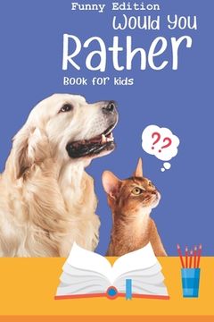 portada Would you rather book for kids: Would you rather game book: A Fun Family Activity Book for Boys and Girls Ages 6, 7, 8, 9, 10, 11, and 12 Years Old - (en Inglés)
