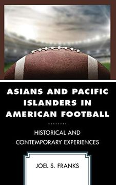 portada Asians and Pacific Islanders in American Football: Historical and Contemporary Experiences (Sport, Identity, and Culture) (in English)
