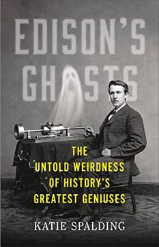 portada Edison'S Ghosts: The Untold Weirdness of History’S Greatest Geniuses (in English)