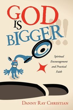 portada God Is Bigger !!!: Spiritual Encouragement and Practical Faith (en Inglés)