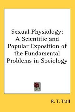 portada sexual physiology: a scientific and popular exposition of the fundamental problems in sociology (en Inglés)