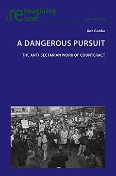 portada A Dangerous Pursuit; The Anti-Sectarian Work of Counteract (102) (Reimagining Ireland) (en Inglés)