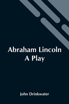 portada Abraham Lincoln: A Play (in English)
