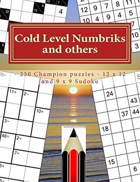 portada Cold Level Numbriks and Others - 250 Champion Puzzles - 12 x 12 and 9 x 9 Sudoku: 50 Cacuro 12 x 12 + 50 Khitori 12 x 12 + 50 Cencendoku 9 x 9 + 100. For You. (Pitstop Gold Series) (Volume 30) 