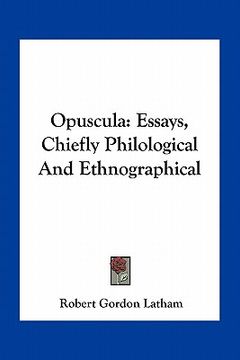 portada opuscula: essays, chiefly philological and ethnographical (en Inglés)