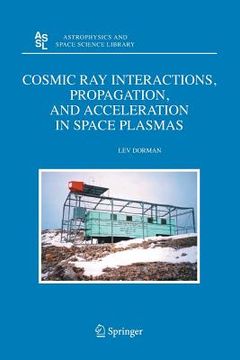 portada Cosmic Ray Interactions, Propagation, and Acceleration in Space Plasmas (en Inglés)