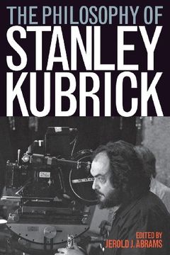 The Philosophy of Stanley Kubrick (en Inglés)