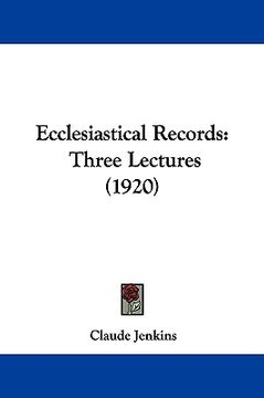 portada ecclesiastical records: three lectures (1920) (en Inglés)