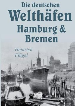 portada Die deutschen Welthäfen Hamburg und Bremen (en Alemán)
