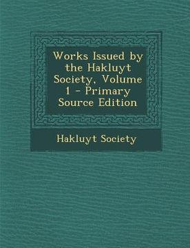portada Works Issued by the Hakluyt Society, Volume 1 (en Inglés)