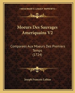 portada Moeurs Des Sauvages Ameriquains V2: Comparees Aux Moeurs Des Premiers Temps (1724) (en Francés)