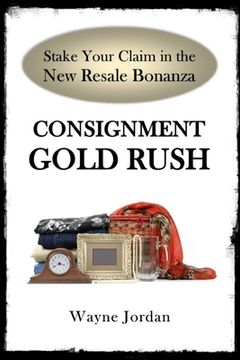 portada Consignment Gold Rush: The Ultimate Startup Guide (en Inglés)
