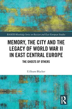 portada Memory, the City and the Legacy of World war ii in East Central Europe (Basees (in English)