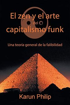 portada El zen y el Arte del Capitalismo Funk: Una Teoría General de la Falibilidad