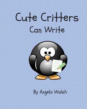 portada Cute Critters Can Write (en Inglés)