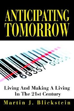 portada anticipating tomorrow: living and making a living in the 21st century (en Inglés)