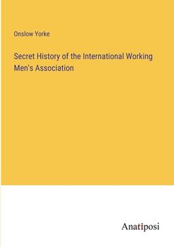 portada Secret History of the International Working Men's Association