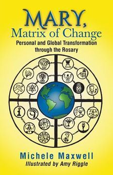 portada Mary, Matrix of Change: Personal and Global Transformation through the Rosary (in English)