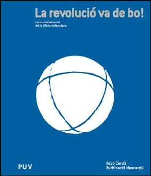 portada La revolució va de bo!: La modernització de la pilota valenciana (Fora de Col·lecció)
