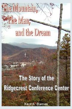 portada the mountain, the man and the dream: the story of the ridgecrest conference center (en Inglés)