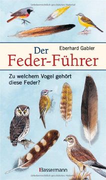 portada Der Feder-Führer: Zu welchem Vogel gehört diese Feder? Vögel Mitteleuropas an Ihren Federn erkennen (en Alemán)